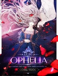 Truyện tranh Lý Do Nàng Ophelia Không Thể Chạy Trốn Khỏi Dinh Thự Công Tước - TruyenQQ
