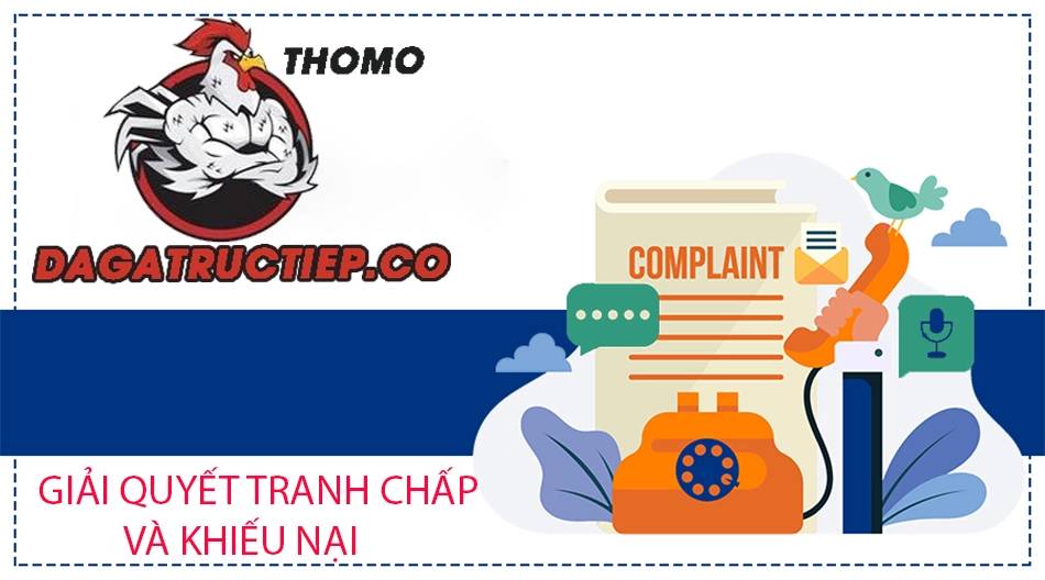 Điều Khoản và Điều Kiện Đá Gà Trực Tiếp 3 các Cơ chế giải quyết tranh chấp và khiếu nại dagatructiep